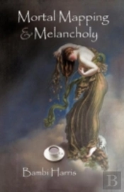 Mortal Mapping And Melancholy