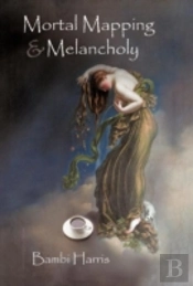 Mortal Mapping And Melancholy