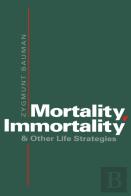 Mortality, Immortality And Other Life Strategies