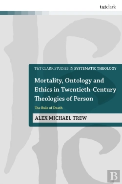 Bertrand.pt - Mortality, Ontology And Ethics In Twentieth-Century Theologies Of Person