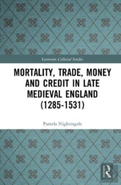 Mortality, Trade, Money And Credit In Late Medieval England (1285-1531)