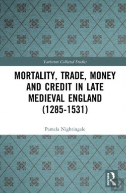 Bertrand.pt - Mortality, Trade, Money And Credit In Late Medieval England (1285-1531)