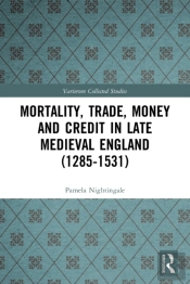 Mortality, Trade, Money And Credit In Late Medieval England (1285-1531)