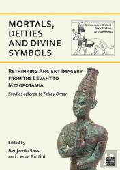Mortals, Deities And Divine Symbols: Rethinking Ancient Images From The Levant To Mesopotamia