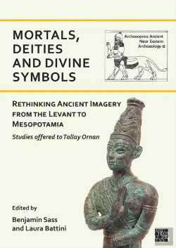 Bertrand.pt - Mortals, Deities And Divine Symbols: Rethinking Ancient Images From The Levant To Mesopotamia
