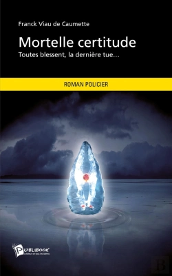 Bertrand.pt - Mortelle Certitude : Toutes Blessent, La Dernière Tue...