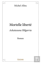 Mortelle Liberte - Askatasuna Hilgarria - Roman