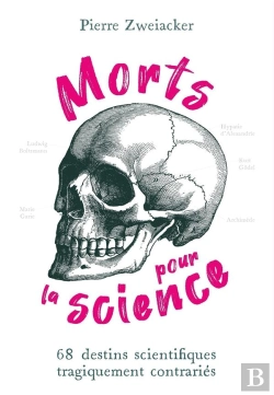 Bertrand.pt - Morts Pour La Science : 68 Destins Scientifiques Tragiquement Contrariés