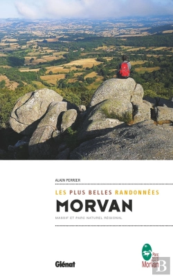 Bertrand.pt - Morvan, Les Plus Belles Randonnées ; Massif Et Parc Naturel Régional
