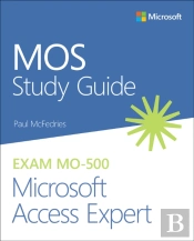 Mos Study Guide For Microsoft Access Expert Exam Mo-500