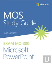Mos Study Guide For Microsoft Powerpoint Exam Mo-300