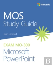 Mos Study Guide For Microsoft Powerpoint Exam Mo-300