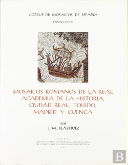 Bertrand.pt - Mosaicos Romanos De La Real Academia De La Historia, Ciudad Real, Toledo, Madrid Y Cuenca
