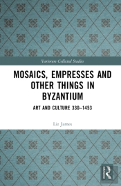 Mosaics, Empresses And Other Things In Byzantium