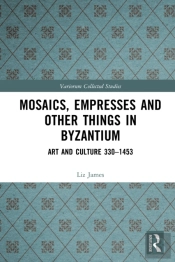 Mosaics, Empresses And Other Things In Byzantium
