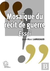 Mosaïque Du Récit De Guerre : Essai