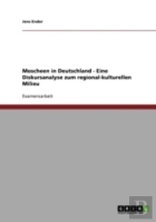 Moscheen In Deutschland - Eine Diskursanalyse Zum Regional-Kulturellen Milieu