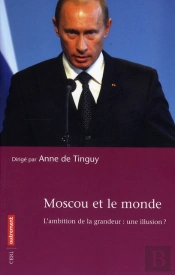 Moscou Et Le Monde ; L'Ambition De La Grandeur : Une Illusion ?
