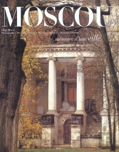 Moscou ; Memoire D'Une Ville