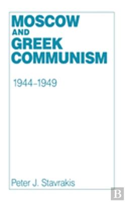 Bertrand.pt - Moscow And Greek Communism, 1944â€“1949