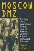 Moscow Dmz: The Story Of The International Effort To Convert Russian Weapons Science To Peaceful Purposes