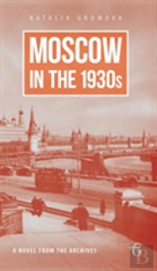 Moscow In The 1930s - A Novel From The Archives