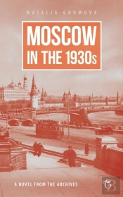 Moscow In The 1930s - A Novel From The Archives