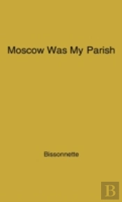 Moscow Was My Parish