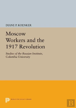 Bertrand.pt - Moscow Workers And The 1917 Revolution