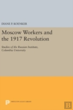 Bertrand.pt - Moscow Workers And The 1917 Revolution