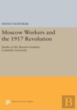 Moscow Workers And The 1917 Revolution