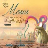 Moses (As) The Man Who Defeated Armies With His Staff