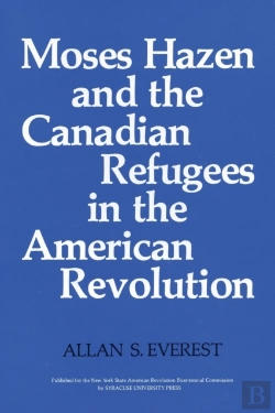 Bertrand.pt - Moses Hazen And The Canadian Refugees In The American Revolution