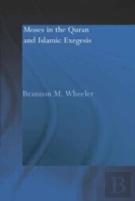 Moses In The Qur'An And Islamic Exegesis