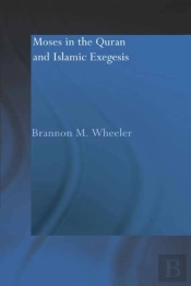 Moses In The Qur'An And Islamic Exegesis