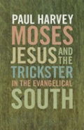 Moses, Jesus, And The Trickster In The Evangelical South