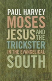Moses, Jesus, And The Trickster In The Evangelical South