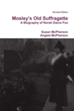 Bertrand.pt - Mosley'S Old Suffragette: A Biography Of Norah Dacre Fox (Revised Edition)