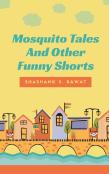 Mosquito Tales And Other Funny Shorts