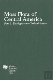 Moss Flora Of Central America, Part 2 - Encalyptaceae To Orthotrichaceae