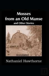 Mosses From An Old Manse Annotated