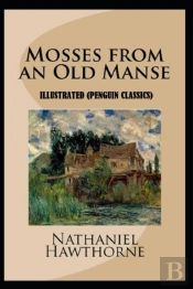 Mosses From An Old Manse By Nathaniel Hawthorne Illustrated (Penguin Classics)