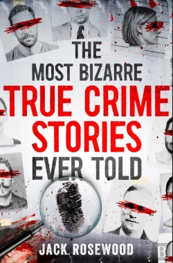 Bertrand.pt - Most Bizarre True Crime Stories Ever Told