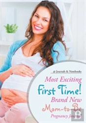 Most Exciting First Time! Brand New Mom-To-Be Pregnancy Journal