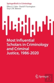 Most Influential Scholars In Criminology And Criminal Justice, 1986-2020