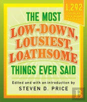 Most Low-Down, Lousiest, Loathsome Things Ever Said