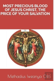 Most Precious Blood Of Jesus Christ, The Price Of Your Salvation