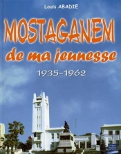 Mostaganem De Ma Jeunesse T.1 ; 1935-1962