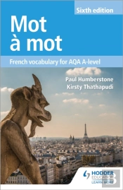 Mot A Mot Sixth Edition: French Vocabulary For Aqa A-Level