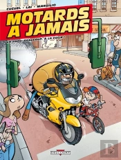 Motards À Jamais Tome 1 ; Un Pneu Beaucoup, À La Folie !